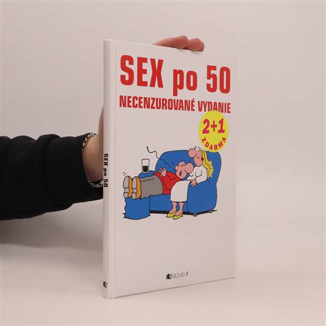 Sex Po 50 Necenzurované Vydanie Neuveden Knihobotsk