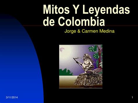 Ppt Mitos Y Leyendas De Colombia Powerpoint Presentation Id234658