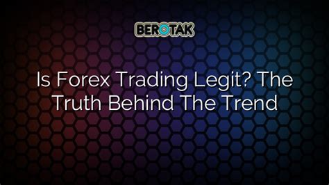 √ Is Forex Trading Legit The Truth Behind The Trend