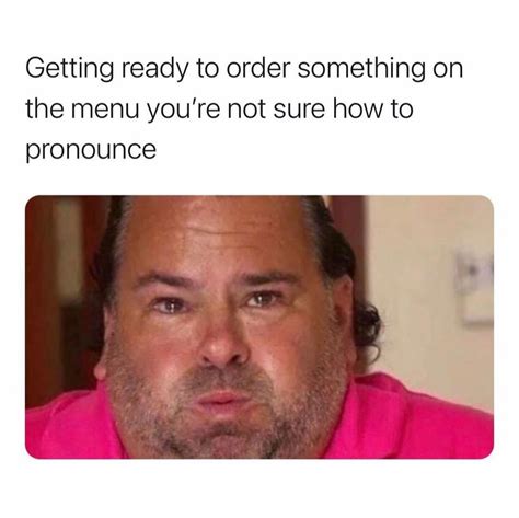 Getting Ready To Order Something On The Menu Youre Not Sure How To