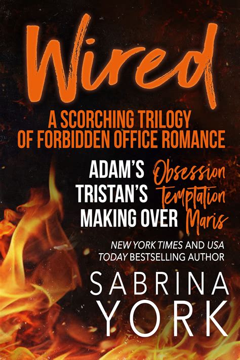 Wired A Scorching Trilogy Of Forbidden Office Romance By Sabrina York