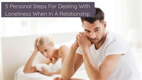 5 Personal Steps For Dealing With Loneliness When In A Relationship Triffany Hammond