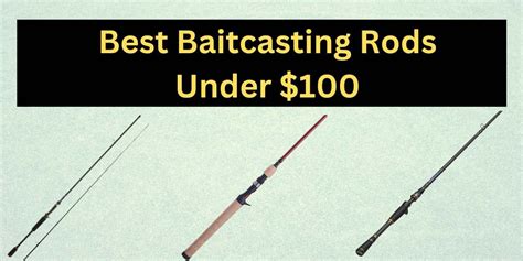 10 Best Baitcasting Rods Under 100 In 2022 Buyer S Guide Buyer S Guide