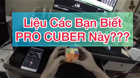 Pro Cuber Ẩn Danh Của Vnngquangtrung Văn Lợi Cuber Youtube