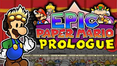 The Paper Mario We Asked For Epic Paper Mario Prologue Paper
