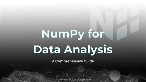 Numpy For Data Analysis A Comprehensive Guide My Data Road