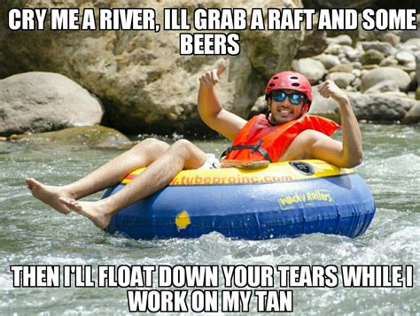 Pin By Rip Raider On Shit Talk Tubing River River Rafting