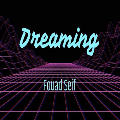 Stream Dreaming By Fouad Seif Listen Online For Free On Soundcloud