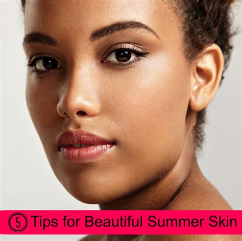 5 Tips For Beautiful Summer Skin Fun Happy Home