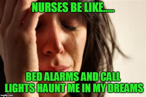 Nurses Got 99 Problems And 99 Of Them Are Bed Alarms And Call Lights