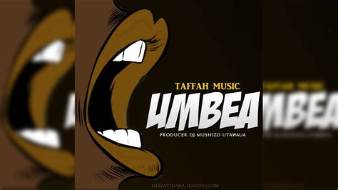 Taffah Music Umbea Singeli Music Prd Dj Mushizo Youtube