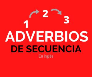 Gram Tica Adverbios De Secuencia En Ingl S Adverbs Of Sequence