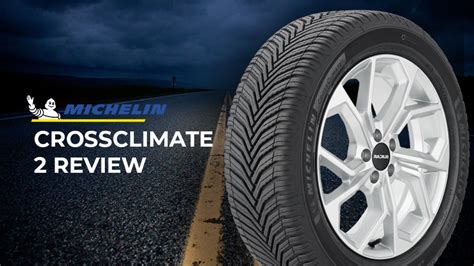 Michelin Crossclimate 2 Review Unleash All Season Excellence And