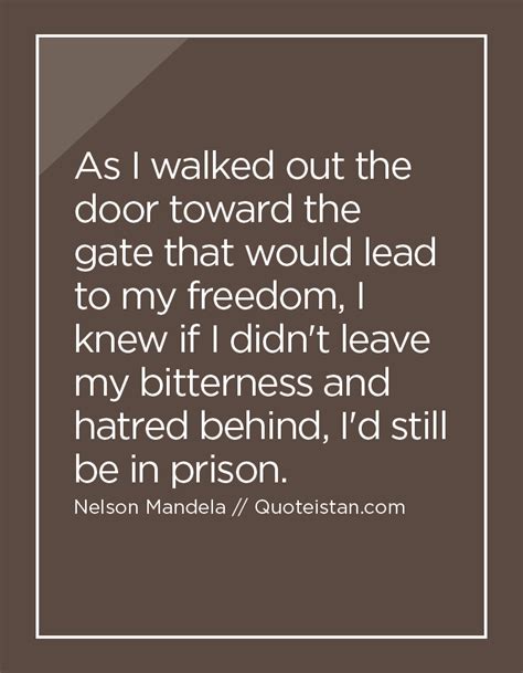As I Walked Out The Door Toward The Gate That Would Lead To My Freedom