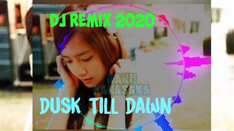Dj Dusk Till Dawn Remixtik Tok Viral 2020 Youtube