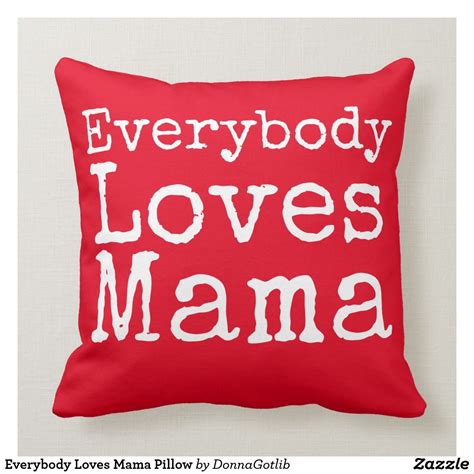 Everybody Loves Mama Pillow Pillows Decorative Throw Pillows Custom Pillows