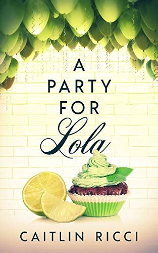 A Party For Lola Ebook Ricci Caitlin Kindle Store