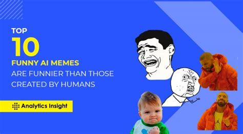 Top 10 Funny Ai Memes Are Funnier Than Those Created By Humans