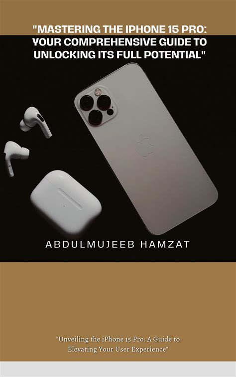 "Mastering the iPhone 15 Pro max guide: Your Comprehensive Guide to