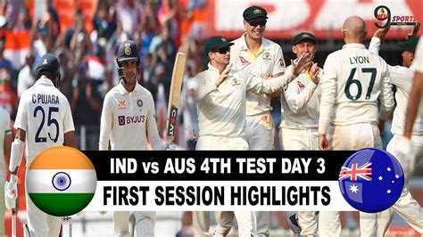 Ind Vs Aus 4th Test Day 3 First Session Highlights India Vs