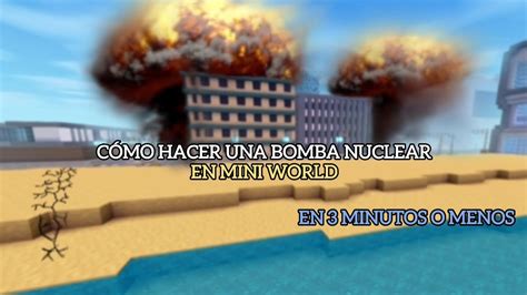 Cómo Hacer Una Bomba Nuclear En Mini World En Menos De 3 Minutos