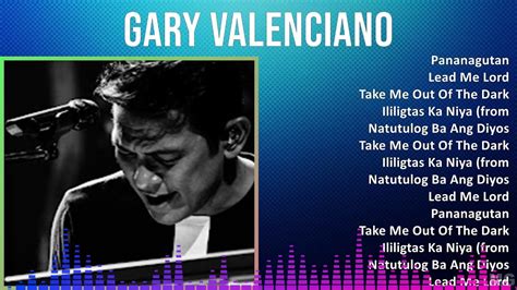 Gary Valenciano 2024 Mix Greatest Hits Pananagutan Lead Me Lord