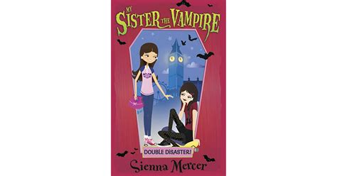Double Disaster My Sister The Vampire 13 By Sienna Mercer