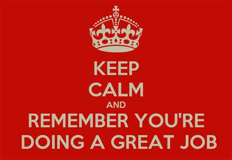 Keep Calm And Remember Youre Doing A Great Job Poster Ben Keep
