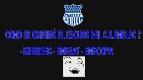 Apenas um amante e apaixonado pelo futebol. COMO SE ORIGINÓ EL ESCUDO DEL EMELEC ALIAS EMIERDEC EMEGAY ...