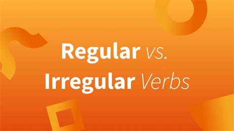 What Is The Difference Between Regular And Irregular Verbs