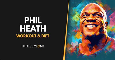 Phil Healths Workout Routine And Diet Plan