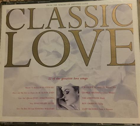Classic Love 32 Of The Greatest Love Songs 1992 Cd Discogs