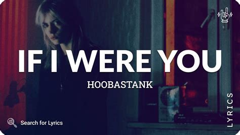 Hoobastank If I Were You Lyrics For Desktop Youtube