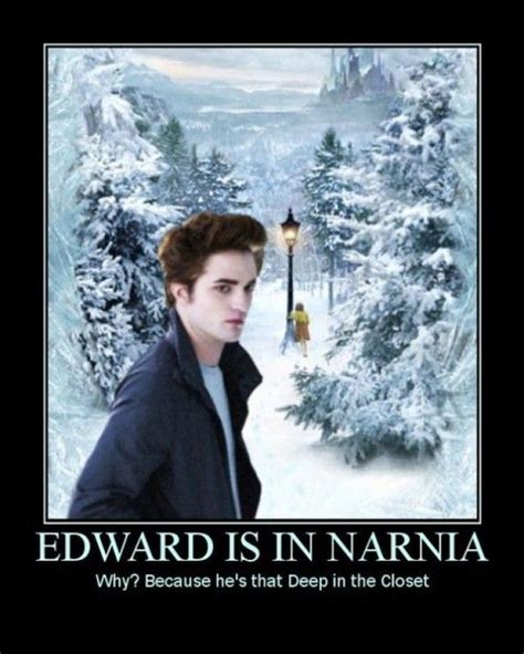 Narnia Memes Edward Is In Narnia Funny Pictures Demotivational