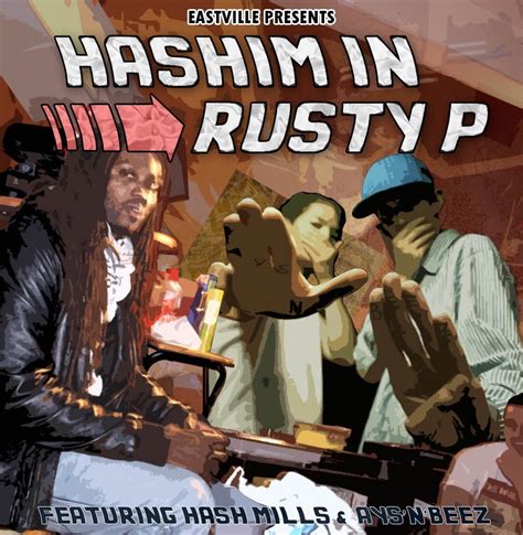 Hashim In Rusty P Hash Mills And Aysnbeez Eastville