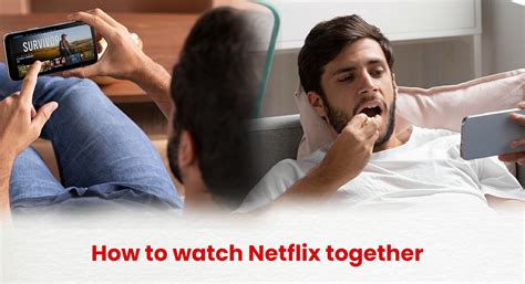 How To Watch Netflix Together On Android Ios And Extensions