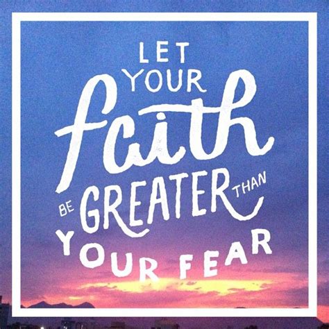 Let Your Faith Be Stronger Than Your Fear Bible Verse Volgourmet