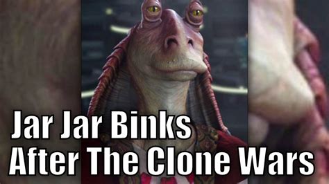 What Happened To Jar Jar Binks After The Clone Wars Youtube