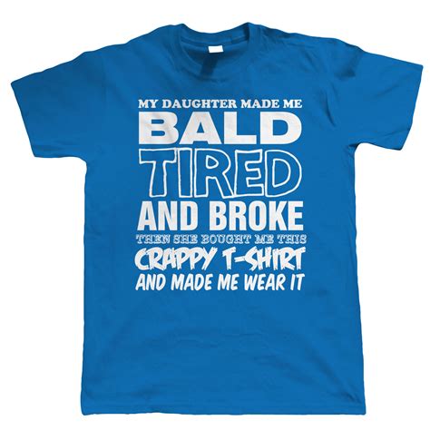 My Daughter Made Me Bald Mens Funny T Shirt T For Him Dad Fathers Day