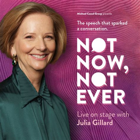 Julia Gillard Misogyny Speech To Be Brought To Stage On Not Now Not Ever Speaking Tour