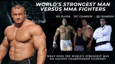 Worlds Strongest Man Vs Mma Fighters Youtube