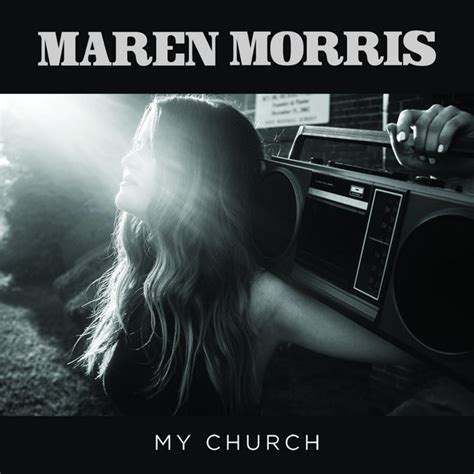 My Church Song And Lyrics By Maren Morris Spotify