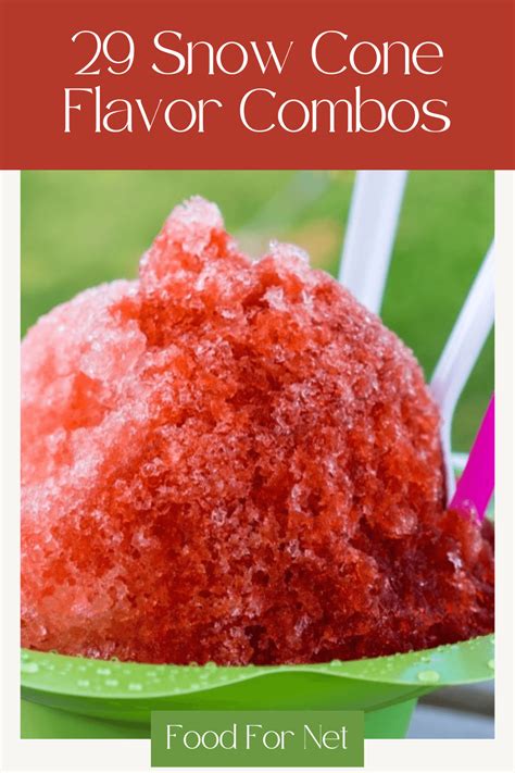 29 Fantastic Snow Cone Flavor Combinations Food For Net