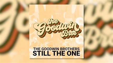 The Goodwin Brothers Still The One Audio Spotlight Youtube