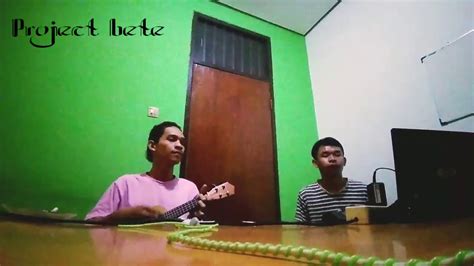 Peduli Apa Kau Tentang Alam Ini Ukulele Version Youtube