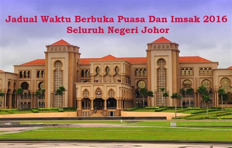 For latest 2013 pt3 exam tips join andrew choo's. Jadual Waktu Berbuka Puasa Dan Imsak 2016 Negeri Johor