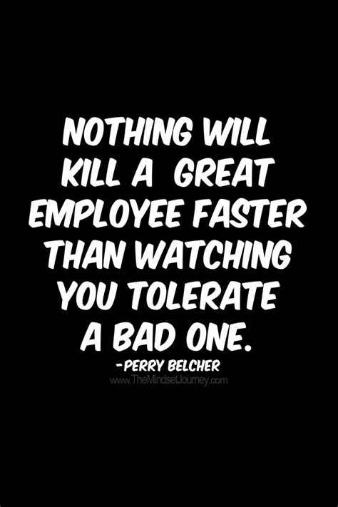 Nothing Will Kill A Great Employee Faster Than Watching You Tolerate A