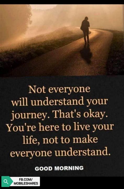 Not Everyone Will Understand Your Journey Thats Okay Your Here To Live