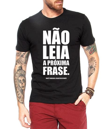 Camiseta Masculina Frases Engraçadas Não Leia A Próxima Frase