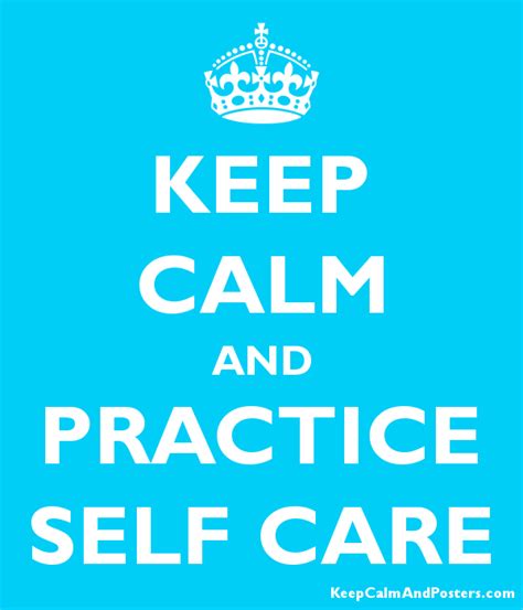 Keep Calm And Practice Self Care Keep Calm And Posters